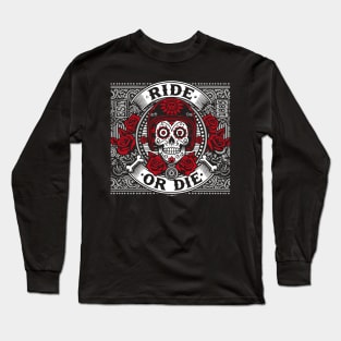 RIDE OR DIE NO BRAKES. NO FEAR Long Sleeve T-Shirt